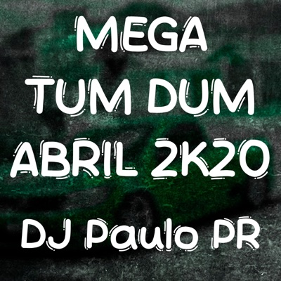 DJ Paulo PR - Mega Tum Dum Abril 2K20 (Mega Funk)