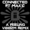 A Feeling (Vibeizm Radio Edit) [feat. Max'C] - Connected lyrics