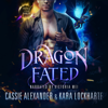 Dragon Fated - Cassie Alexander & Kara Lockharte