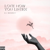 Love How You Listen - Single - EJ Benroy