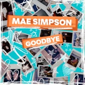 Mae Simpson - Goodbye