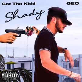 Shady (feat. Geo) Gat Tha Kidd