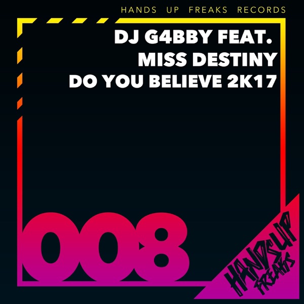 Do You Believe 2k17 (feat. Miss Destiny) [Remixes] - EP