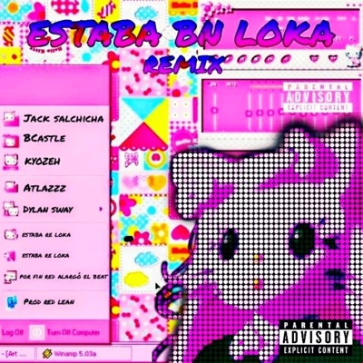 Estaba BN Loka (feat. Bcastle, DylanSway & Red Lean) [Remix] - Single
