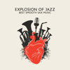 Explosion of Jazz: Best Smooth Sax Music, Midnight Saxophone Relaxation - Jazz Sax Lounge Collection, Instrumental Jazz Music Ambient & Jazz Music Collection