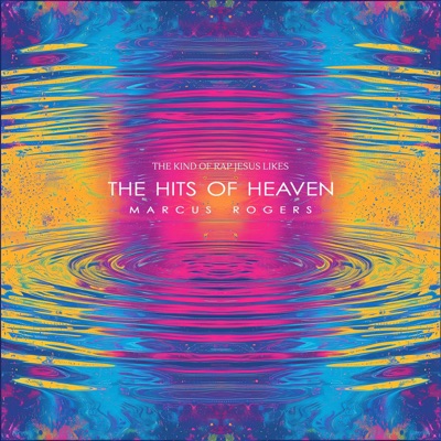 The Hits of Heaven: The Kind of Rap Jesus Likes