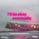 I ll Be Okay Eventually EP