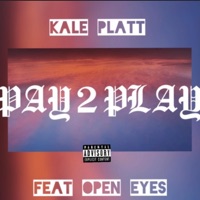 Pay 2 Play (feat. Open Eyes) - Single - Kale Platt