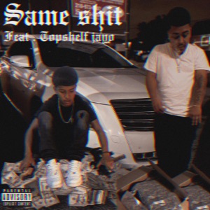 Same Shit (feat. Topshelf jayo)