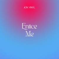 Entice Me - Single - Jon Vinyl