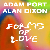 Forms of Love - Adam Port &amp; Alan Dixon Cover Art