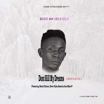 Don't Kill My Dreams (feat. Demi Chinex, Dove Vybe, Samira Jm & Ben P) - Single