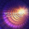 MEGA DIMENSÃO ALUCINATORIA - Single