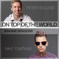 On Top of the World (feat. Mike Tompkins) - Single - Peter Hollens