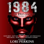1984 in the 21st Century: An Anthology of Essays (Unabridged) - Lori Perkins - editor