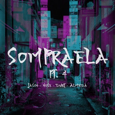 Sompraela, Pt. 4 (feat. Almxida, Durt & NOSE) - Single