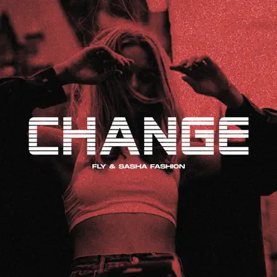 Listen to Change - EP by Fly & Sasha Fashion