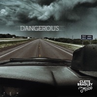 Clete Bradley and the Mood - Dangerous