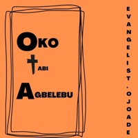 Evangelist Ojo Ade - Oko Tabi Agbelebu