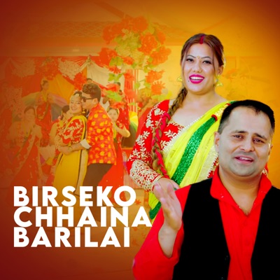 Birseko Chhaina Barilai - Single
