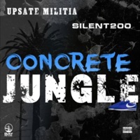 Concrete Jungle (feat. Silent200) - Single - UpState Militia