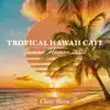 Stream & download Tropical Hawaii Cafe - Summer Havana 2022, Bossa Nova Jazz Lounge Music