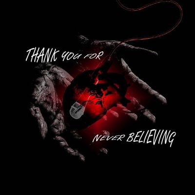 Thank You For Never Believing