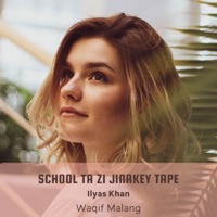 School Ta Zi Jinakey tape (feat. waqif malang) - EP - Ilyas Khan