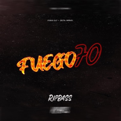 Fuego70 (feat. zeta rrmx) [RipBass] - Single
