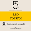 Leo Tolstoi - Kurzbiografie kompakt: 5 Minuten. Schneller hören - mehr wissen! - Jürgen Fritsche
