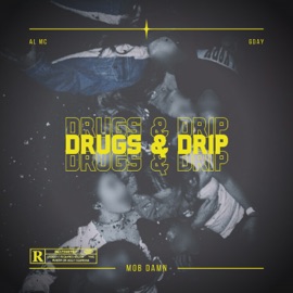 Drugs & Drip Mob Damn, AL mc & Gday