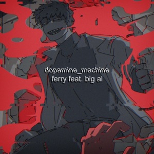 Dopamine Machine (feat. Big Al) - Single
