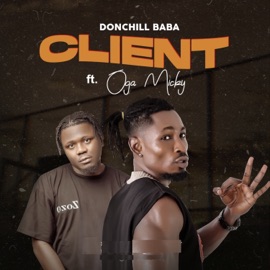 Client (feat. Oga Micky) Donchill Baba