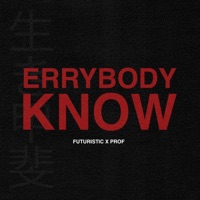 Errybody Know - Single - FUTURISTIC & Prof