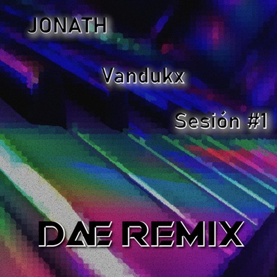 Sesión #1 (feat. JONATH & Vandukx) [Remix] - Single