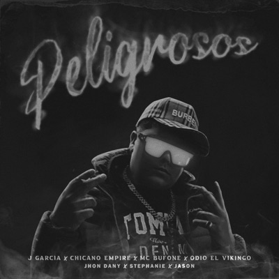 Peligrosos (feat. J Garcia, Chicano Empire, Odio El Vikingo, Mc Bufone, Jhon Dany, Jasonnn & Stephanie) - Single