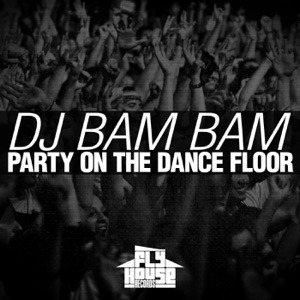 Party on the Dance Floor (Radio Mix) - Single
