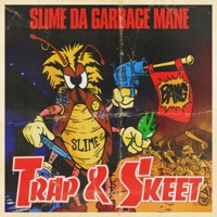 Trap & Skeet - Single - Slime Da Garbage Mane