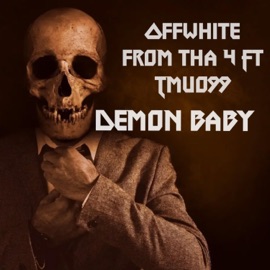 Demon Baby (feat. Tmuo99) Offwhite from tha 4