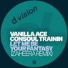 Vanilla Ace & Consoul Trainin - Let Me Be Your Fantasy (Zaheera Extended Remix) artwork
