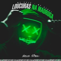 Loucuras na Madruga (feat. MC Gedai & MC Caja) - Single - DJ PATRICK ZS