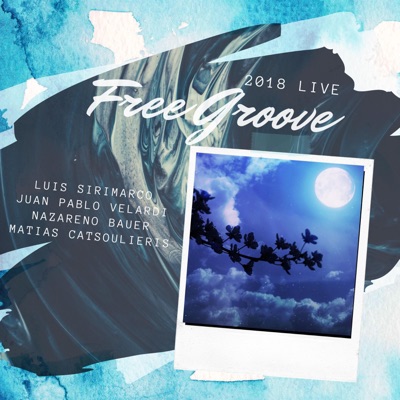 Free Groove 2018 Live (feat. N.Bauer M.Catsoulieris & Luis Sirimarco)