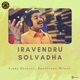 Iravendru Solvadha Single