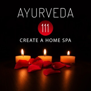 Ayurveda 111: Create a Home Spa, Calm Massage Music, Holistic Therapy Zen Room, Shiatsu, Welness and Beauty, Lounge Relaxation