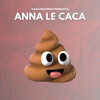 Anna le caca - LeCelian