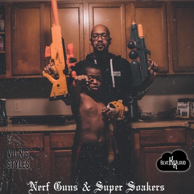 Nerf Guns & Super Soakers (feat. BLVCK KLOUD) - Single