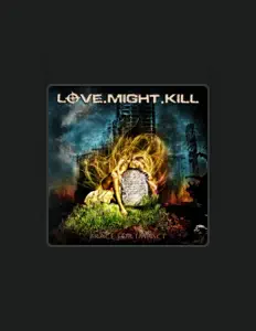 Hör dir Love.Might.Kill an, schau dir Musikvideos an, lies die Biografie, finde Tourdaten und mehr!