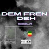 Dem Fren Deh (feat. DJ Karim) - Single