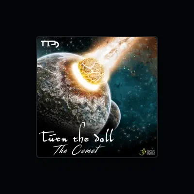 Listen to Turn the Doll, watch music videos, read bio, see tour dates & more!