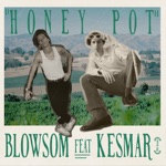 BLOWSOM - Honey Pot (feat. KESMAR)